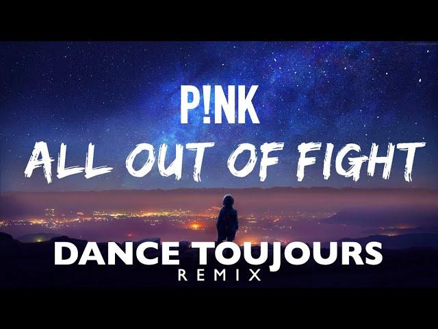 Pink - All out of fight (Dance Toujours Remix)