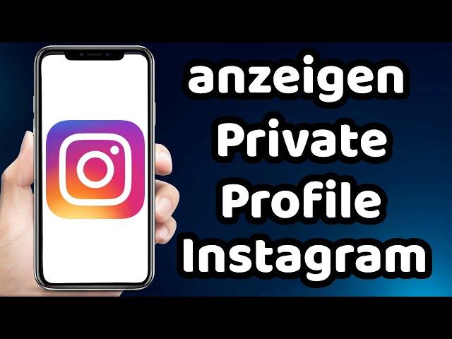 Wie kann ich Private Instagram Profile anzeigen 2023