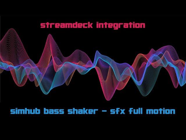 full Streamdeck controll - simhub bass shaker - SFX full motion