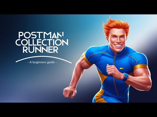 How to setup the Postman Collection Runner  - A Beginners Guide