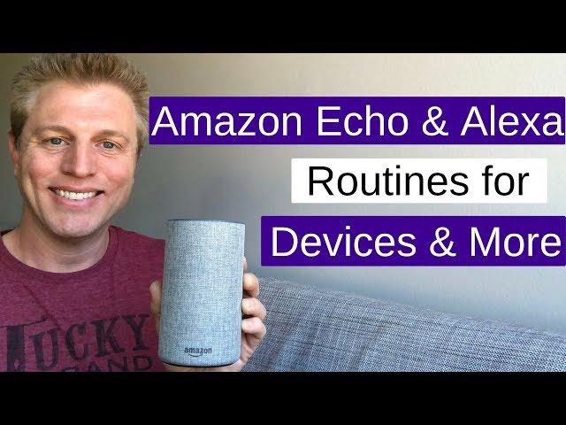 Amazon Echo & Alexa Routines for Smart Devices, News, Weather & More