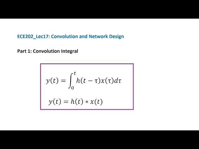 ECE202_Lec17_Part 1 Convolution Integral with Rigorous Proof