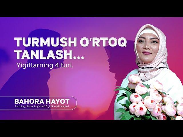 Turmush o'rtoq tanlash. Yigitlarning 4 turi | Bahora Hayot