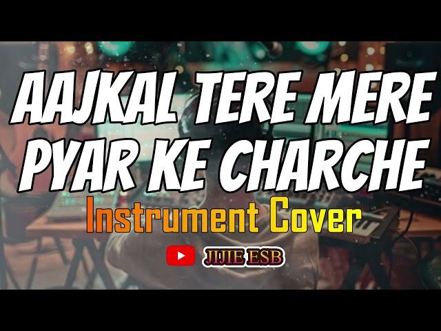 AAJKAL TERE MERE PYAR KE CHARCHE INSTRUMENT COVER