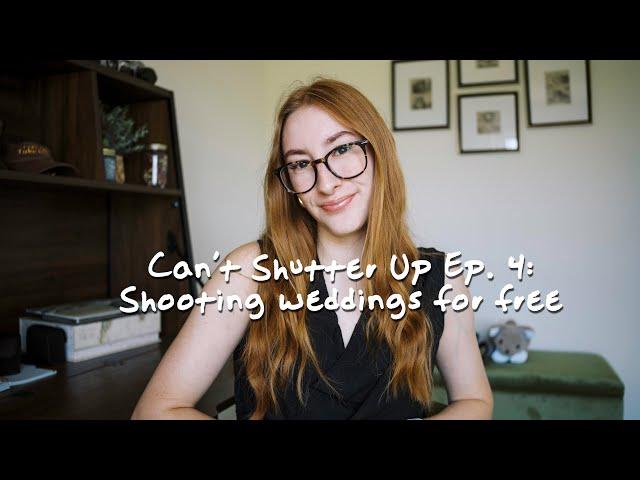 Photographers Shooting Weddings For Free | Can't Shutter Up Ep. 4