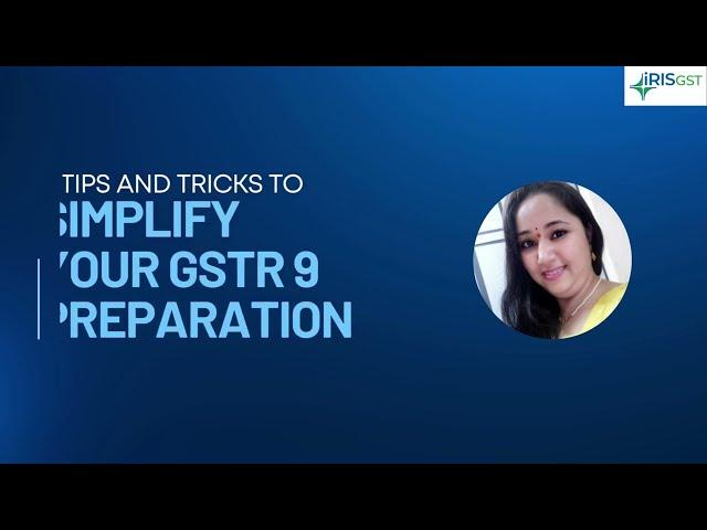 Tips and Tricks to Simplify your GSTR 9 Filing!