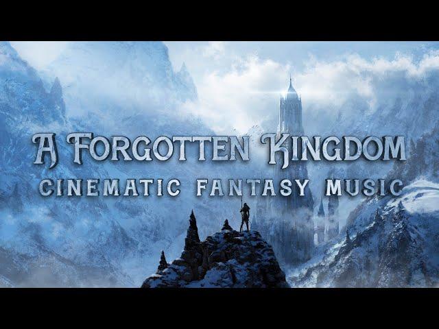 A Forgotten Kingdom (cinematic fantasy music)