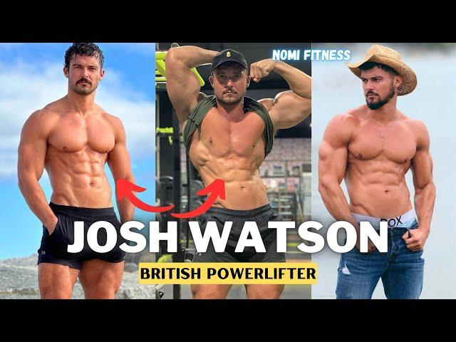 British Model & Powerlifer - Josh Watson|Lifestyle|Nomi Fitness