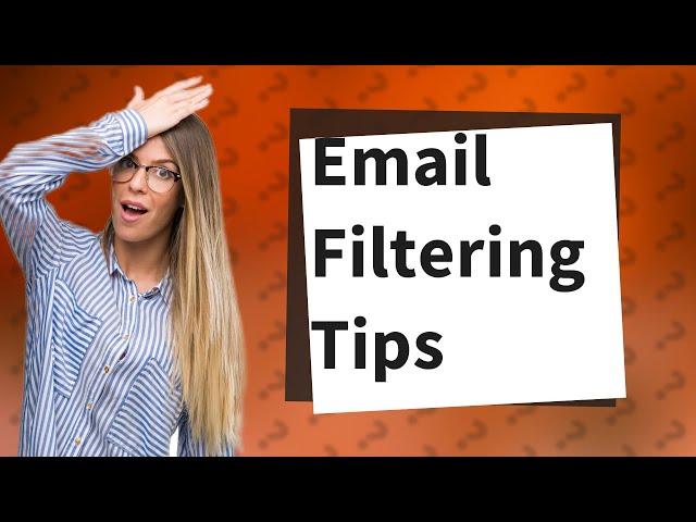 How do I filter email content?