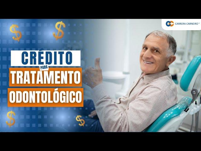 CRÉDITO PARA TRATAMENTO ODONTOLÓGICO É NA CARRERA CARNEIRO!