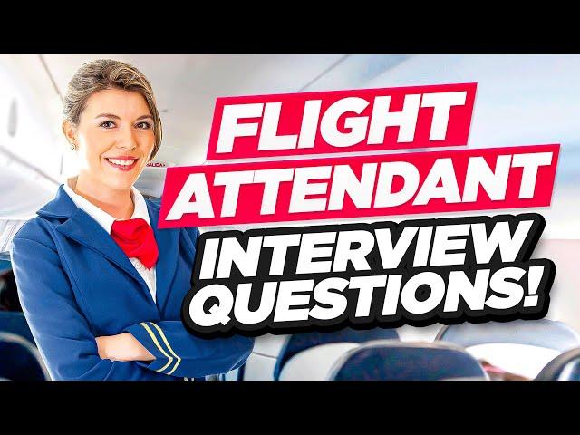FLIGHT ATTENDANT Interview Questions & Answers! (How to PASS a Flight Attendant Job Interview!)