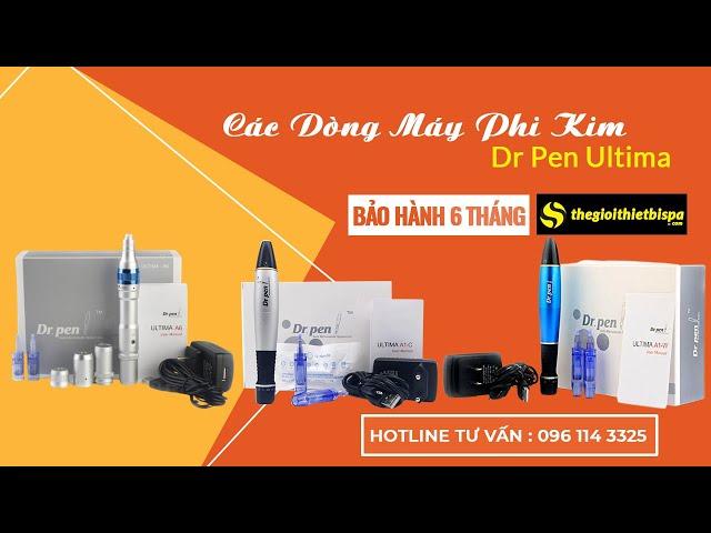 [Thiết Bị Spa Sài Gòn] Giới Thiệu Và Hướng Dẫn Sử Dụng Máy Phi Kim Dr Pen Ultima A6 - A1C- A1W