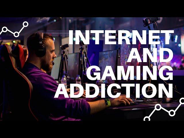 Internet and Gaming Addiction