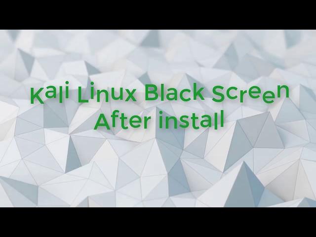 kali linux black screen after install