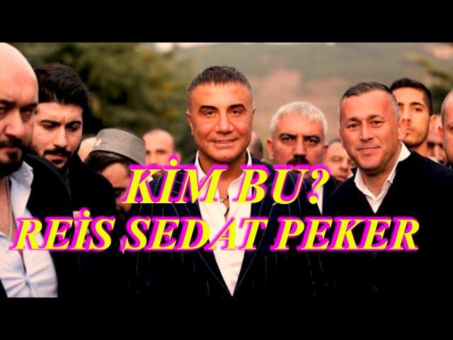 Kim Bu? Reis Sedat Peker.