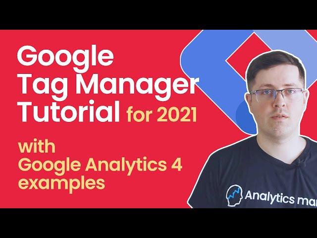 Google Tag Manager Tutorial 2021 for Beginners (with Google Analytics 4 examples)