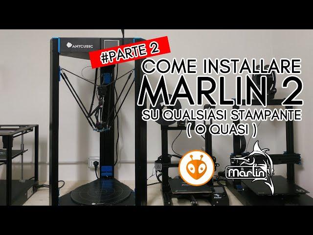 Stampa3D - Come Installare Marlin 2 su Qualsiasi Stampante ( o quasi ) - PARTE 2