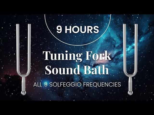 9 HOURS | Tuning Fork Sound Bath | All 9 Solfeggio Frequencies | Bedtime Sound Healing Vibes