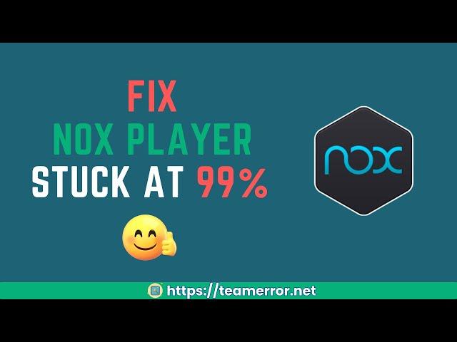 Nox Player Stuck at 99% On macOS - Solved