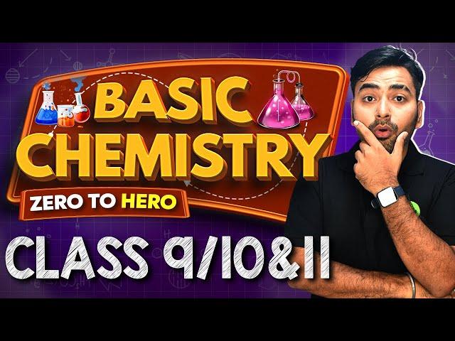 BASIC CHEMISTRY - FOR CLASS 9TH, 10TH & 11TH | ZERO TO HERO 