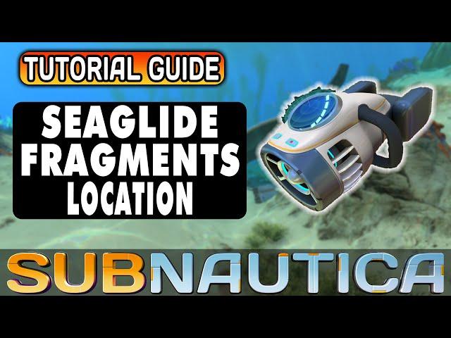 SEAGLIDE Fragments location in subnautica without the compass