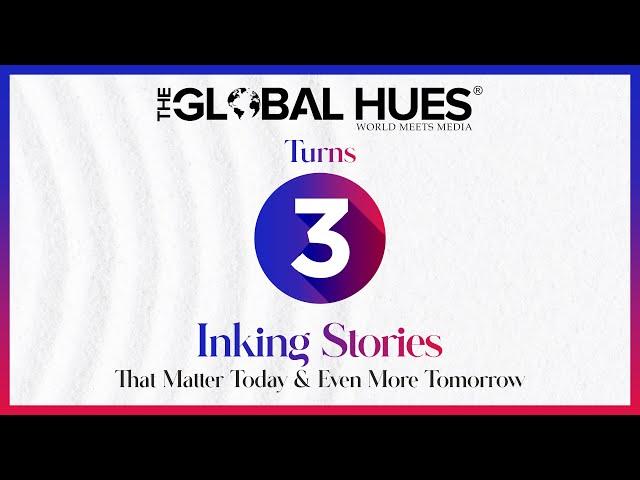 3 Years of The Global Hues: Inking Stories That Matter Today and Even More Tomorrow