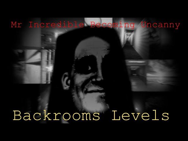 Mr Incredible Becoming Uncanny: Backroom levels