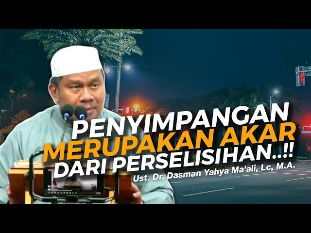 PERSELISIHAN ITU TERJADI KARENA ADA PENYIMPANGAN || Ust. Dr. Dasman Yahya Ma'ali, Lc, M.A