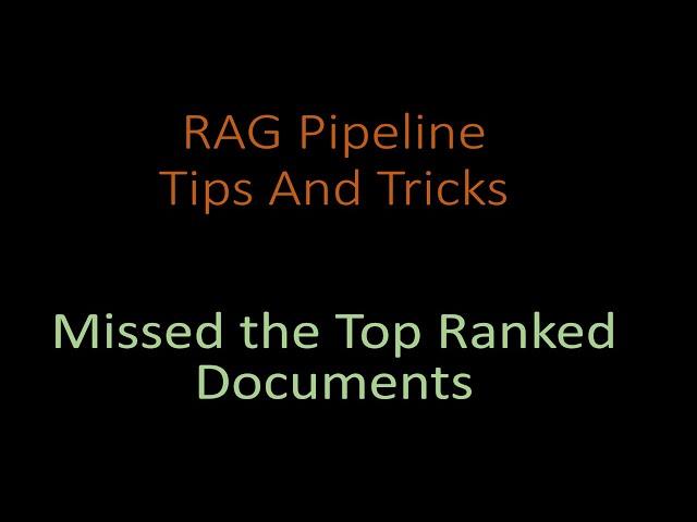 7 Solutions:  Missing The Top Ranked Documents In RAG Pipeline