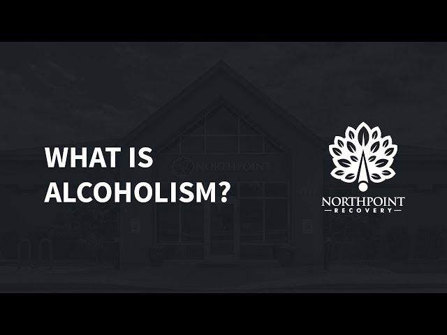 What is Alcoholism?