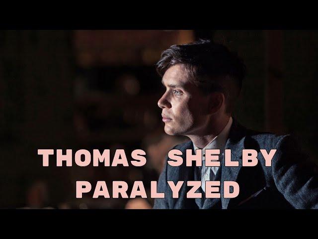 Thomas Shelby  I  PARALYZED