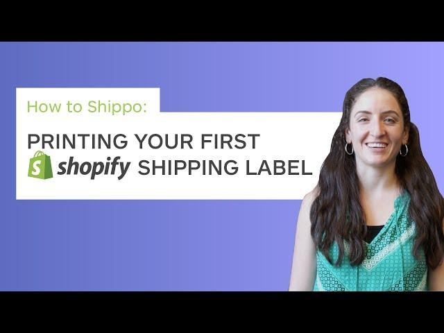 How to Shippo: Printing Your First Shopify Shipping Label