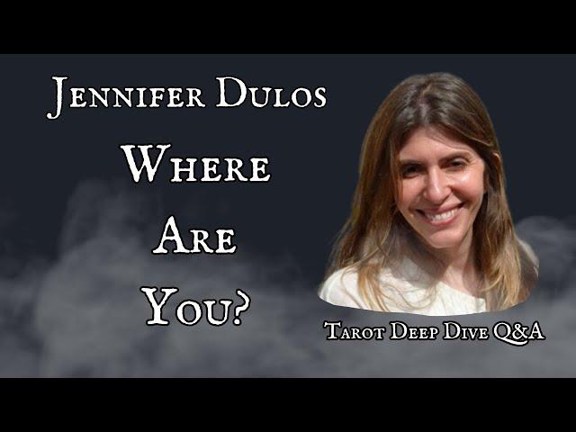 Jennifer Dulos  Where Are You  Deep Dive Tarot Q&A