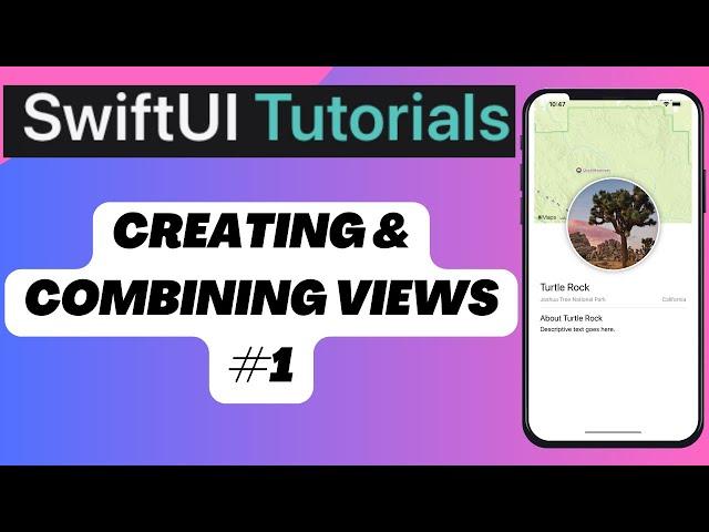 SwiftUI Tutorials - Creating and Combining Views #1