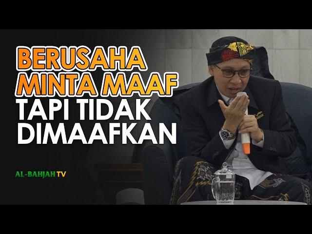 Berusaha Minta Maaf, Tapi Tidak Dimaafkan - Buya Yahya