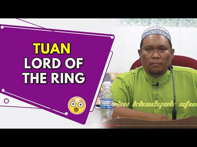 Tuan Lord Of The Ring | Ustaz Auni Mohamad