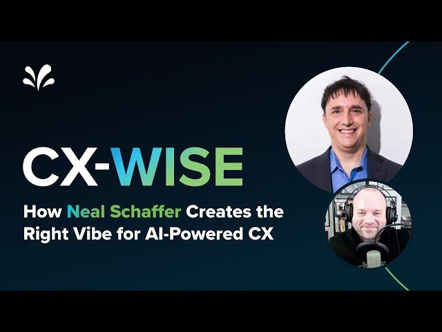 How Neal Schaffer Creates the Right Vibe for AI-Powered Customer Experience| CX-WISE Ep.16