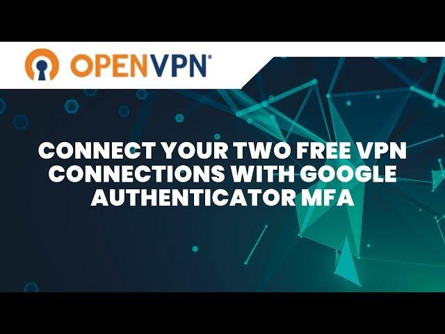 Connect Your Two Free OpenVPN Connections- V 2.7.5