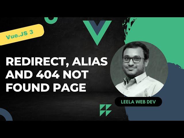 49. Understand Redirect, alias and creating 404 Not Found Page in Vue router - Vue 3