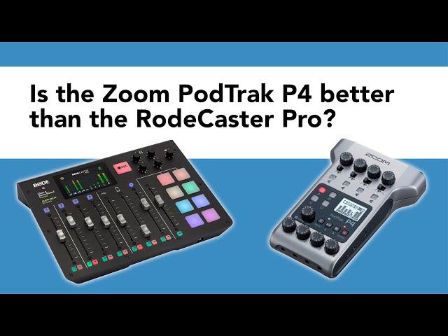 Rodecaster Pro vs the Zoom PodTrak P4