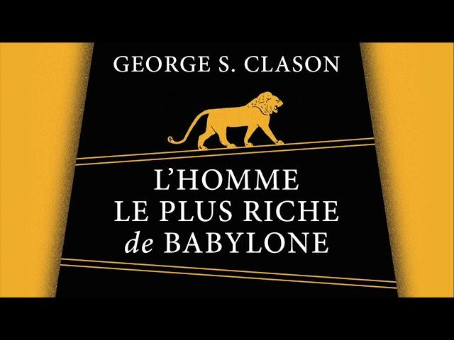 L’homme le plus riche de Babylone. George S. Clason. Livre audio complet