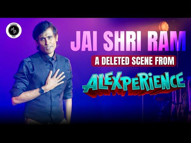 Jai Shri Ram - A deleted scene from ALEXPERIENCE - Ft Ji