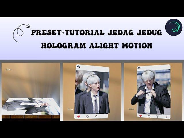 [Preset] Tutorial jedag jedug 3D hologram || alight motion