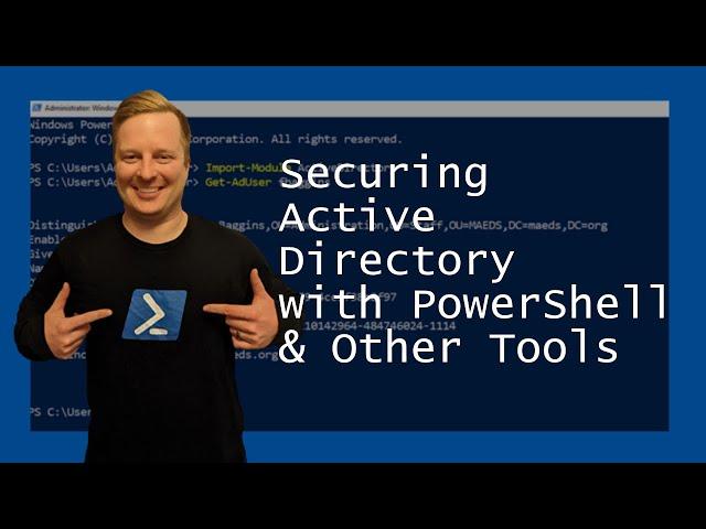 Securing Active Directory with PowerShell and Other Tools