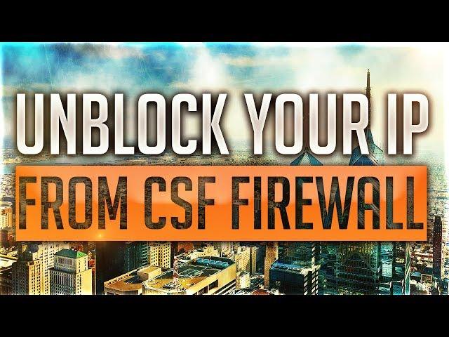 How To Unblock Your IP From CSF Firewall