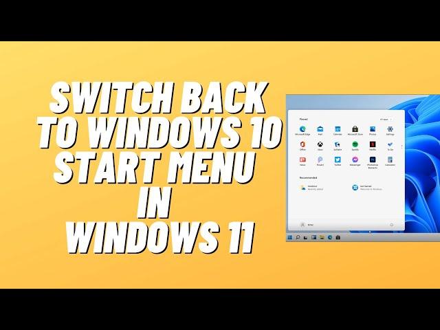 How to Switch Back to Windows 10 Start Menu in Windows 11