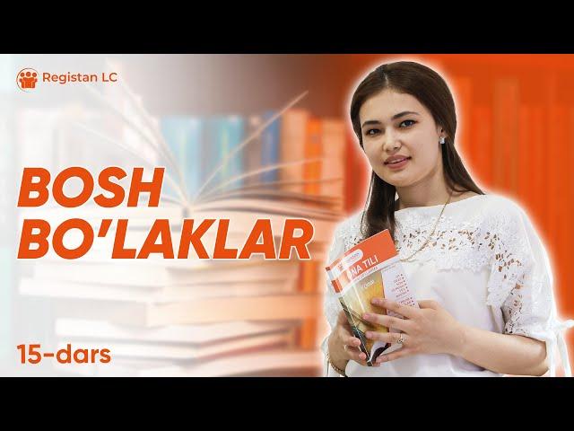 Onlayn Ona tili darslari | Bosh Bo'laklar | 15 - dars