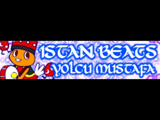 ISTAN BEATS 「YOLCU MUSTAFA」