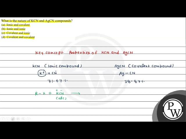 What is the nature of \( \mathrm{KCN} \) and \( \mathrm{AgCN} \) co...