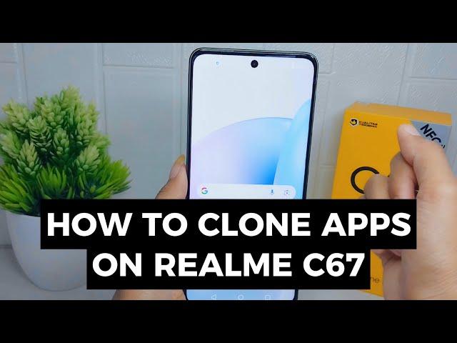 How To Clone Apps In Realme C67